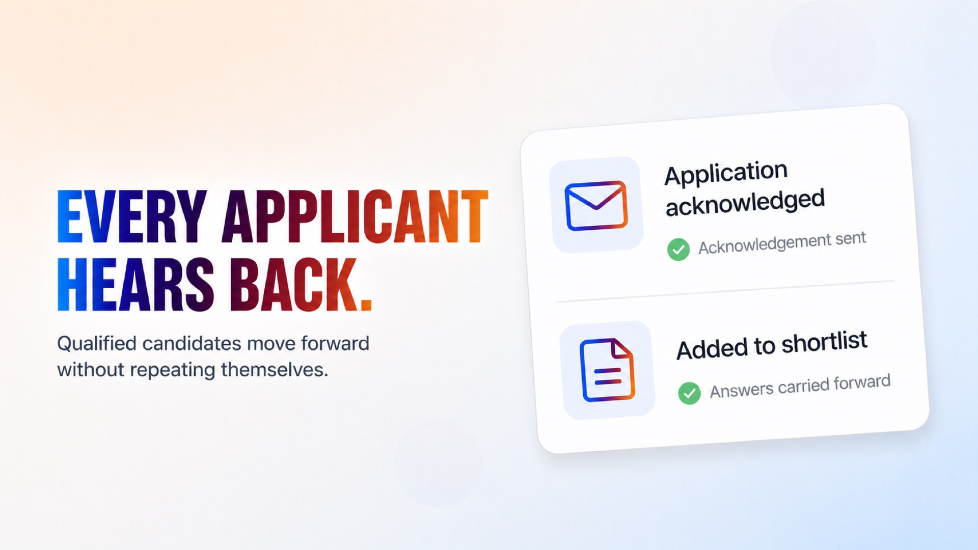Candidates receive confirmation that their application arrived, regardless of the screening result. Candidates receive confirmation that their application arrived, regardless of the screening result.